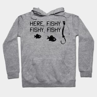 'Here Fishy Fishy Fishy' Funny Fishing Father's Day Gift Hoodie